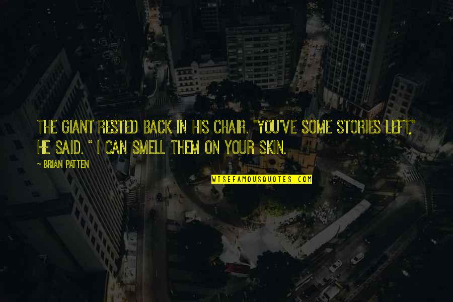 Kishion Quotes By Brian Patten: The Giant rested back in his chair. "You've