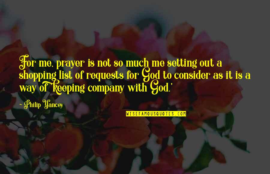 Kishmish Ke Quotes By Philip Yancey: For me, prayer is not so much me