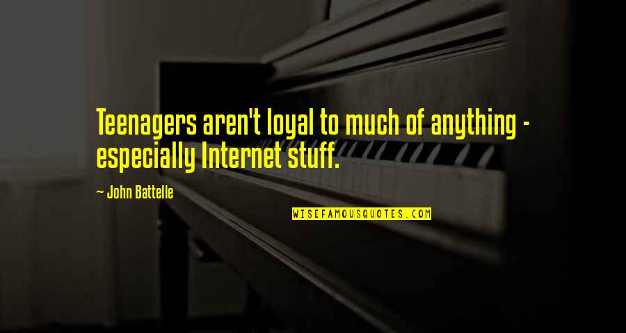 Kishner Of 24 Quotes By John Battelle: Teenagers aren't loyal to much of anything -
