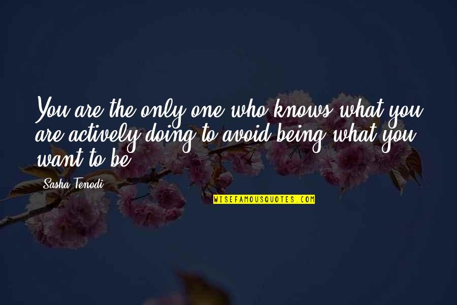 Kishon Frett Quotes By Sasha Tenodi: You are the only one who knows what