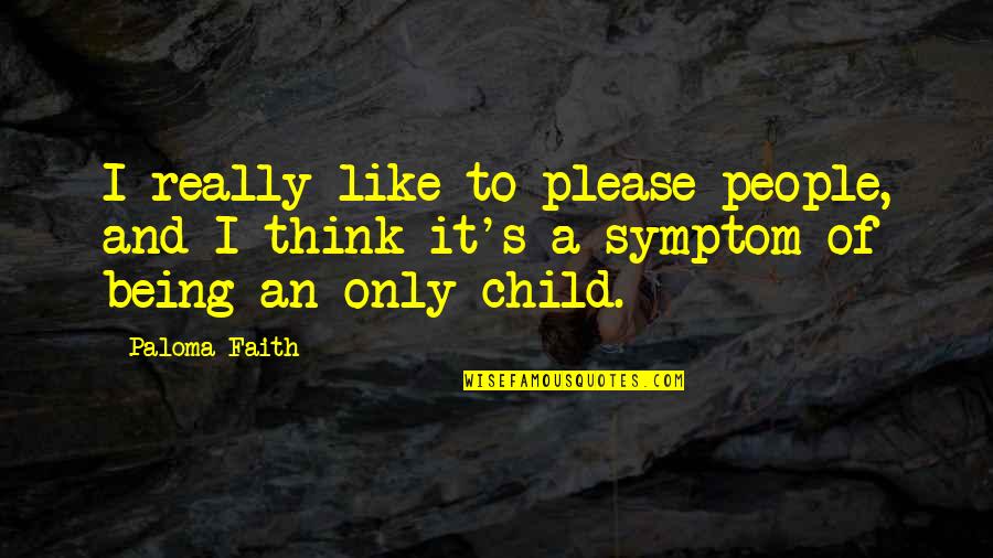 Kishon River Quotes By Paloma Faith: I really like to please people, and I