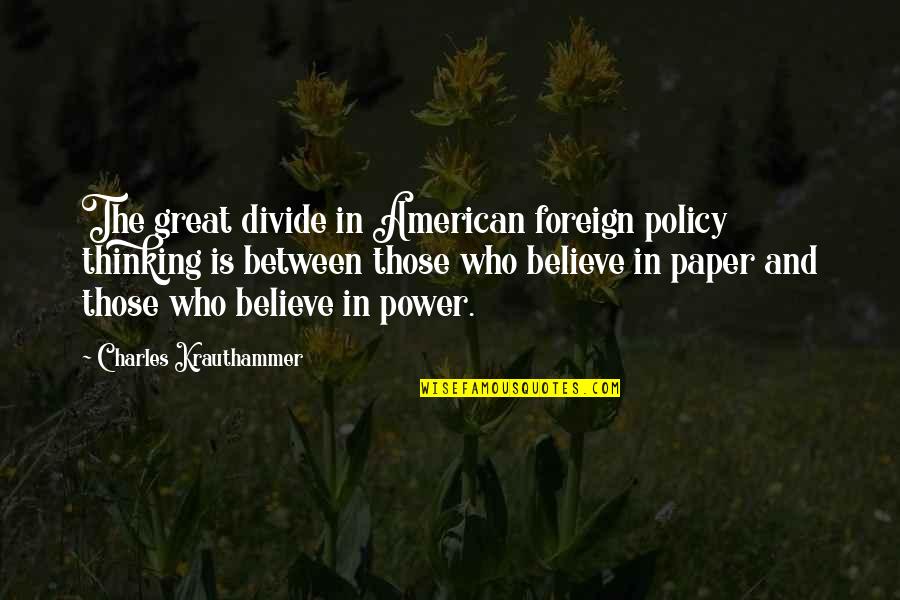 Kisi Ka Ghar Todna Quotes By Charles Krauthammer: The great divide in American foreign policy thinking Kisi Ka Ghar Todna Quotes By Charles Krauthammer: The great divide in American foreign policy thinking