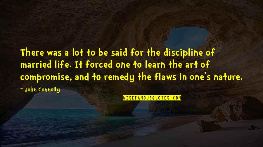 Kisiler Arasi Iletisim Quotes By John Connolly: There was a lot to be said for Kisiler Arasi Iletisim Quotes By John Connolly: There was a lot to be said for