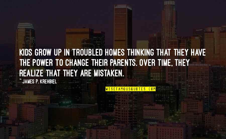 Kisisel Verilerin Korunmasi Kanunu Quotes By James P. Krehbiel: Kids grow up in troubled homes thinking that Kisisel Verilerin Korunmasi Kanunu Quotes By James P. Krehbiel: Kids grow up in troubled homes thinking that