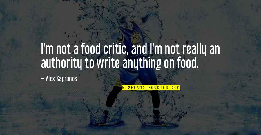 Kiskert Quotes By Alex Kapranos: I'm not a food critic, and I'm not