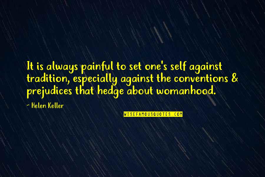Kiskertek Quotes By Helen Keller: It is always painful to set one's self