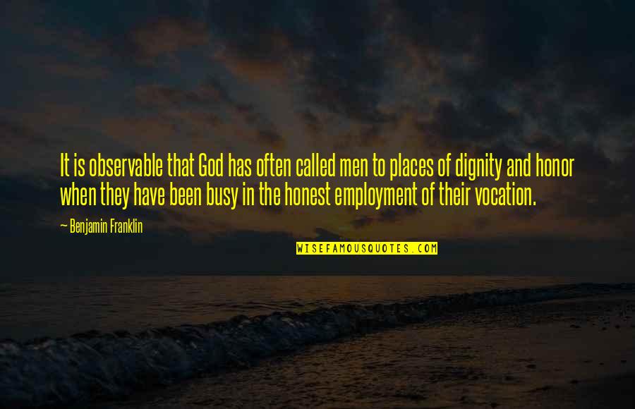 Kislingerov Quotes By Benjamin Franklin: It is observable that God has often called Kislingerov Quotes By Benjamin Franklin: It is observable that God has often called