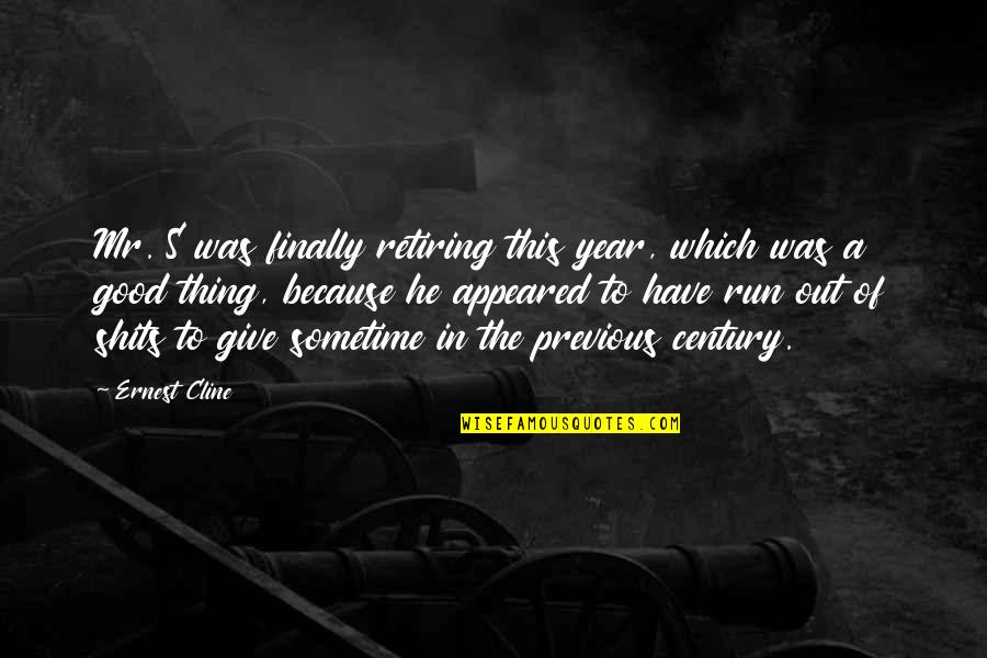 Kismat Kharab Quotes By Ernest Cline: Mr. S was finally retiring this year, which Kismat Kharab Quotes By Ernest Cline: Mr. S was finally retiring this year, which