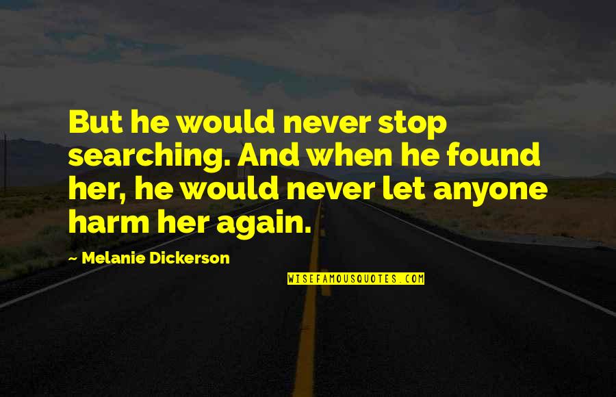 Kismet Quotes By Melanie Dickerson: But he would never stop searching. And when