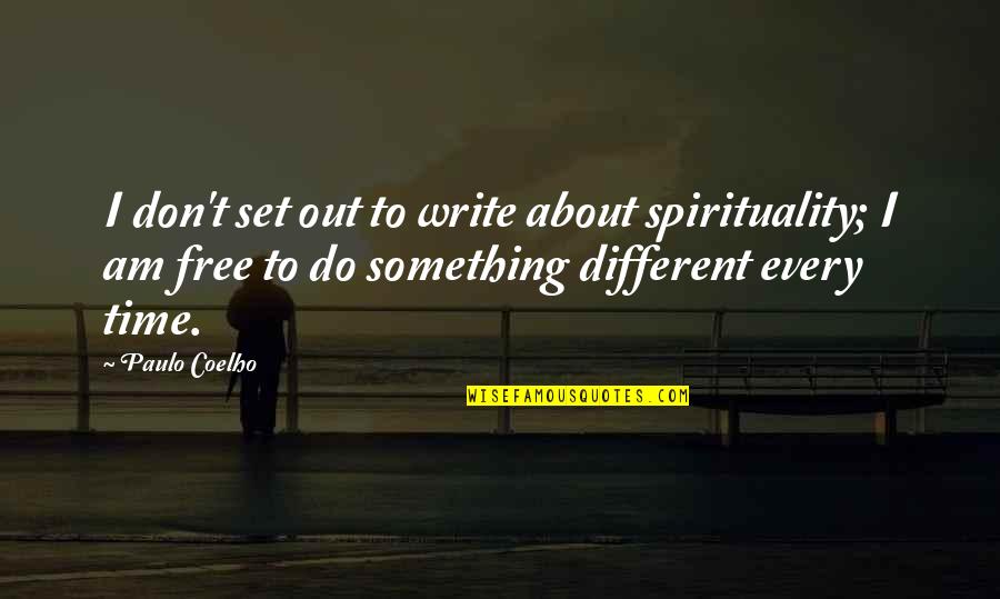 Kispert John Quotes By Paulo Coelho: I don't set out to write about spirituality;