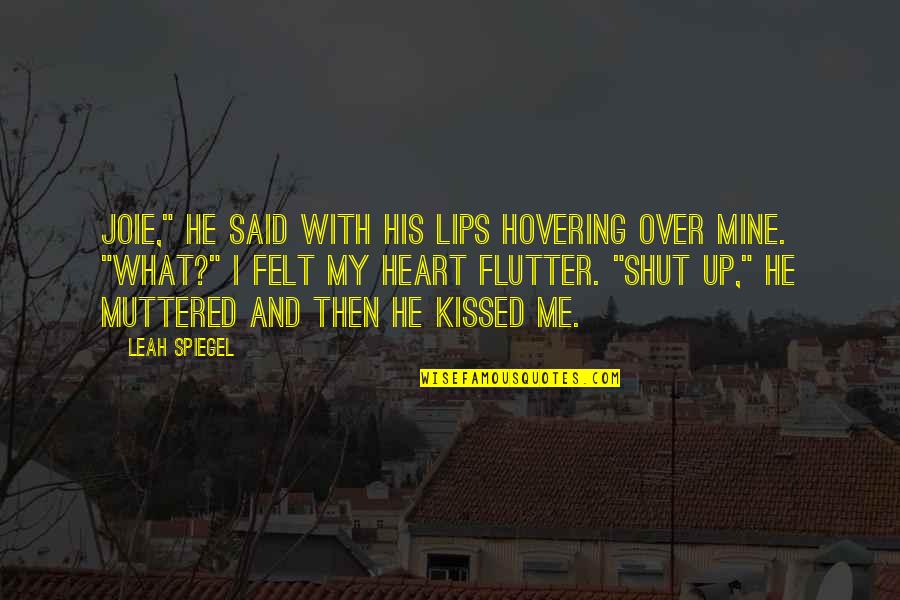 Kiss And Lips Quotes By Leah Spiegel: Joie," he said with his lips hovering over