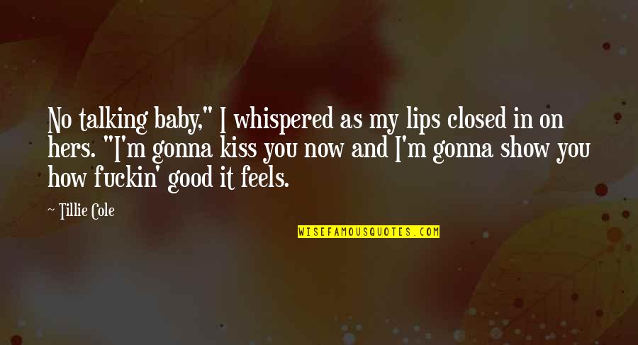 Kiss And Lips Quotes By Tillie Cole: No talking baby," I whispered as my lips
