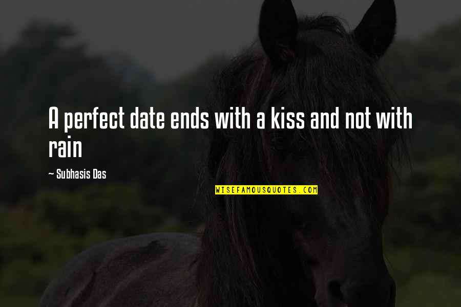 Kiss And Love Quotes By Subhasis Das: A perfect date ends with a kiss and