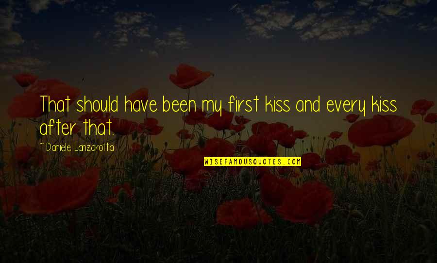 Kiss And Romance Quotes By Daniele Lanzarotta: That should have been my first kiss and