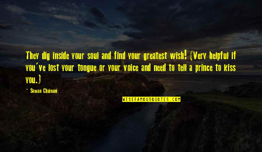 Kiss And Tell Quotes By Soman Chainani: They dig inside your soul and find your