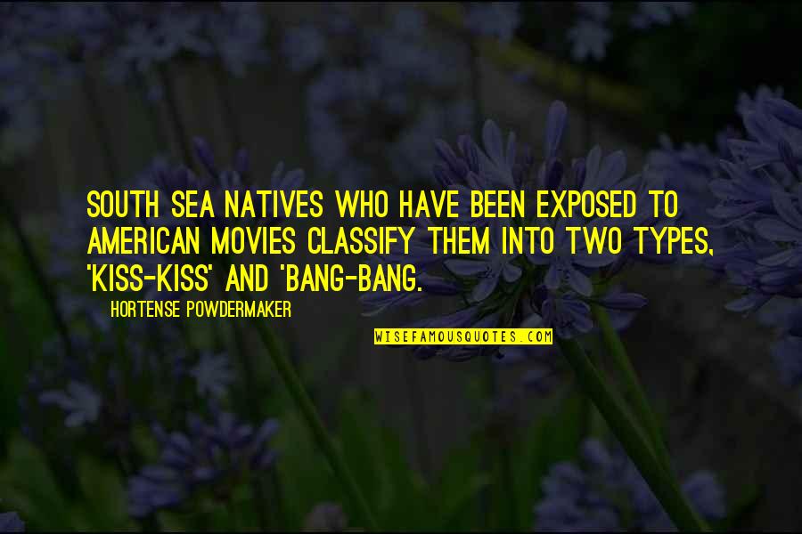 Kiss Bang Bang Quotes By Hortense Powdermaker: South Sea natives who have been exposed to