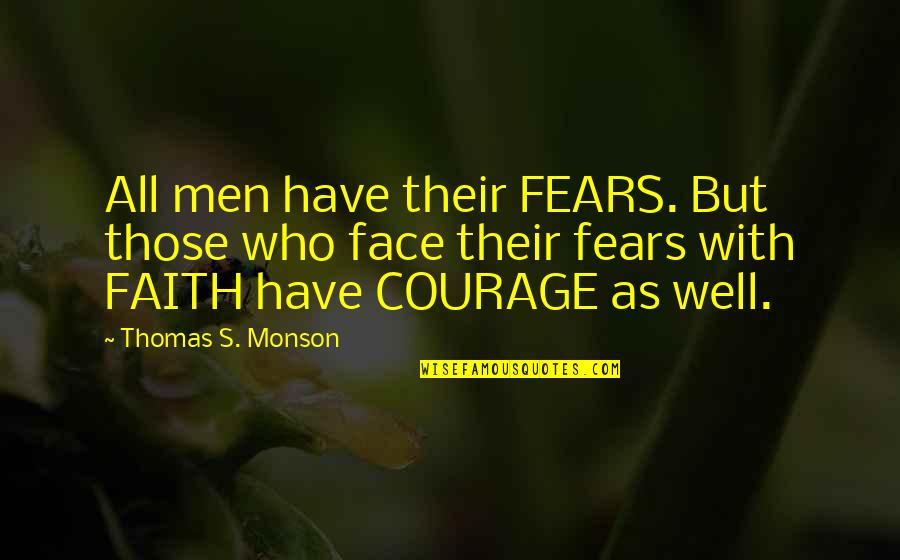 Kiss Images N Quotes By Thomas S. Monson: All men have their FEARS. But those who