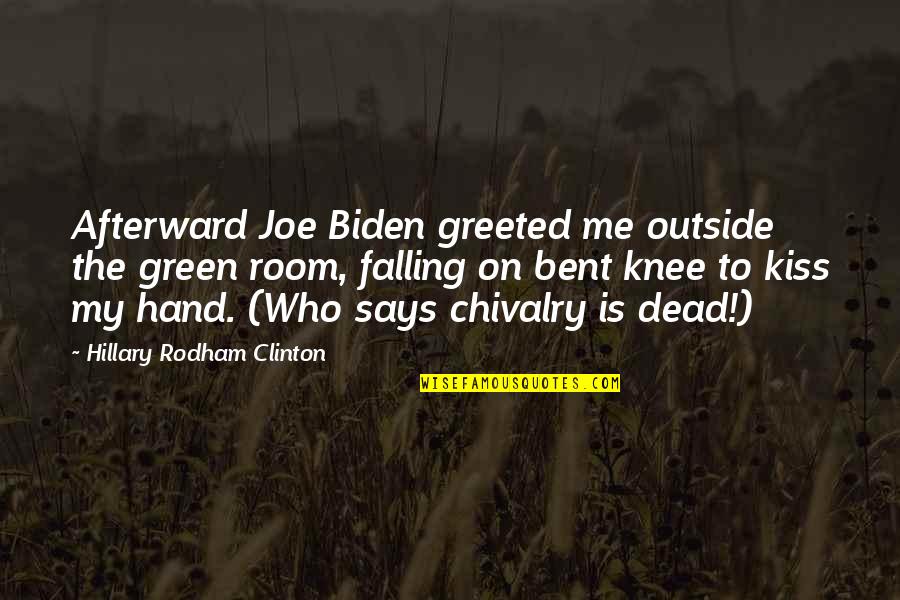 Kiss In Hand Quotes By Hillary Rodham Clinton: Afterward Joe Biden greeted me outside the green