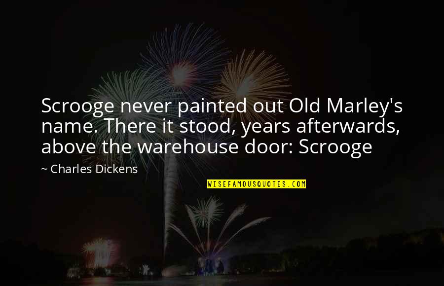 Kiss Kill Vanish Quotes By Charles Dickens: Scrooge never painted out Old Marley's name. There