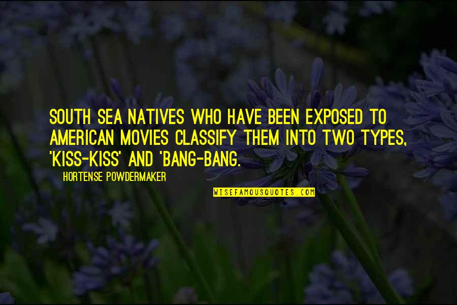 Kiss Kiss Bang Quotes By Hortense Powdermaker: South Sea natives who have been exposed to