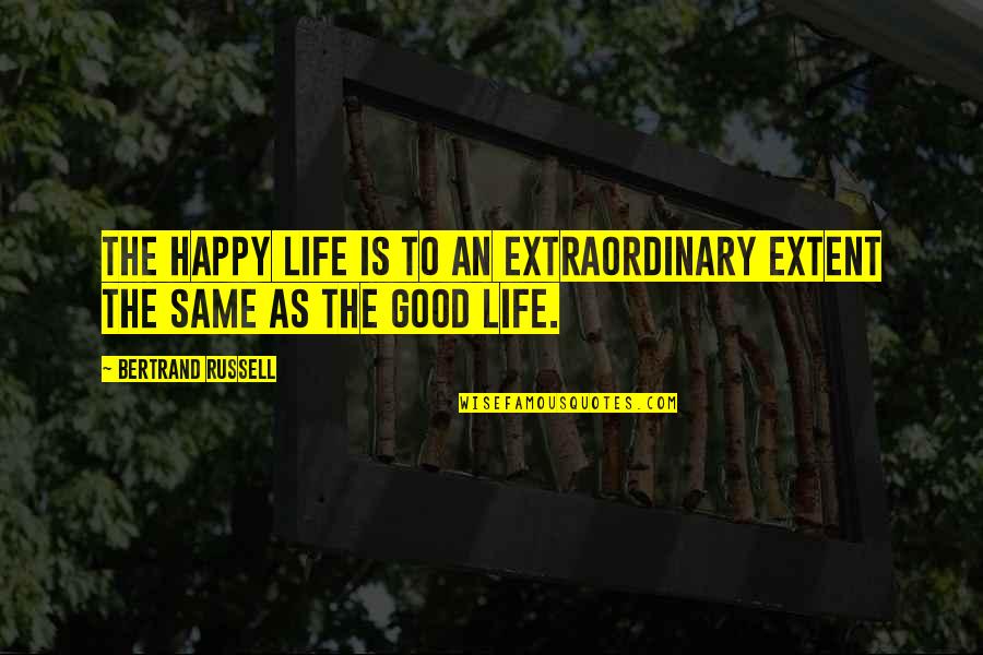 Kiss Mark Quotes By Bertrand Russell: The happy life is to an extraordinary extent