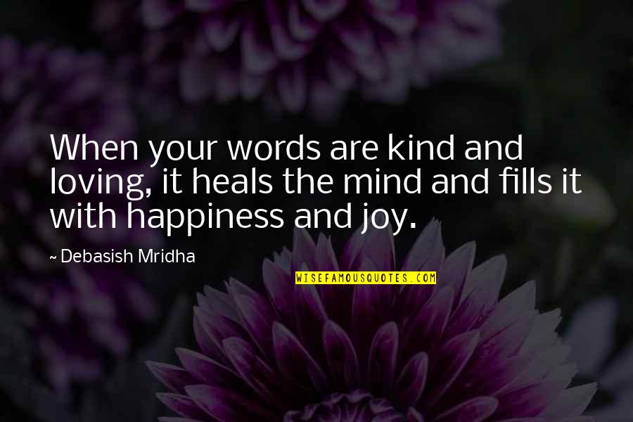 Kiss Me Goodnight Quotes By Debasish Mridha: When your words are kind and loving, it