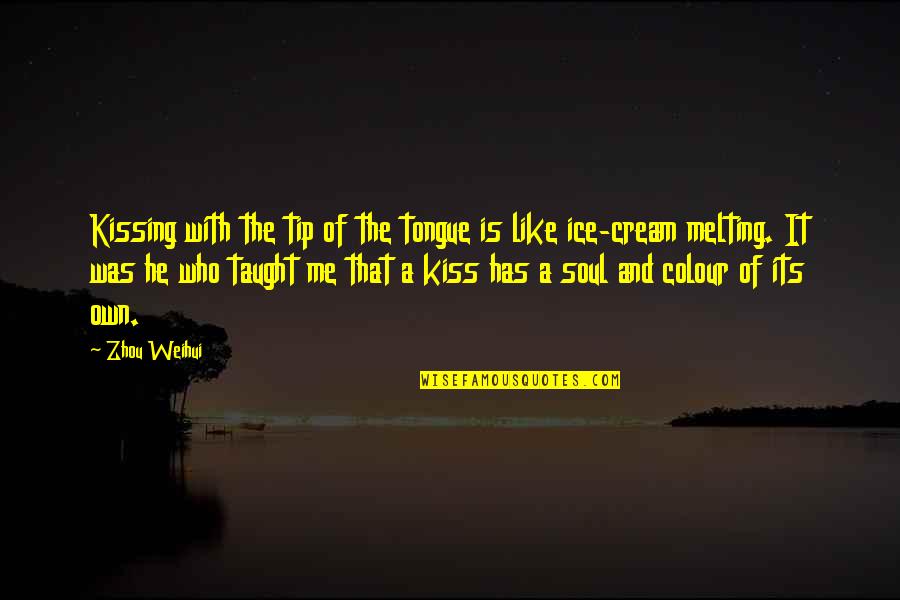 Kiss Me Like Quotes By Zhou Weihui: Kissing with the tip of the tongue is