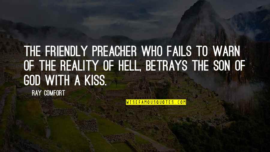 Kiss My Son Quotes By Ray Comfort: The friendly preacher who fails to warn of