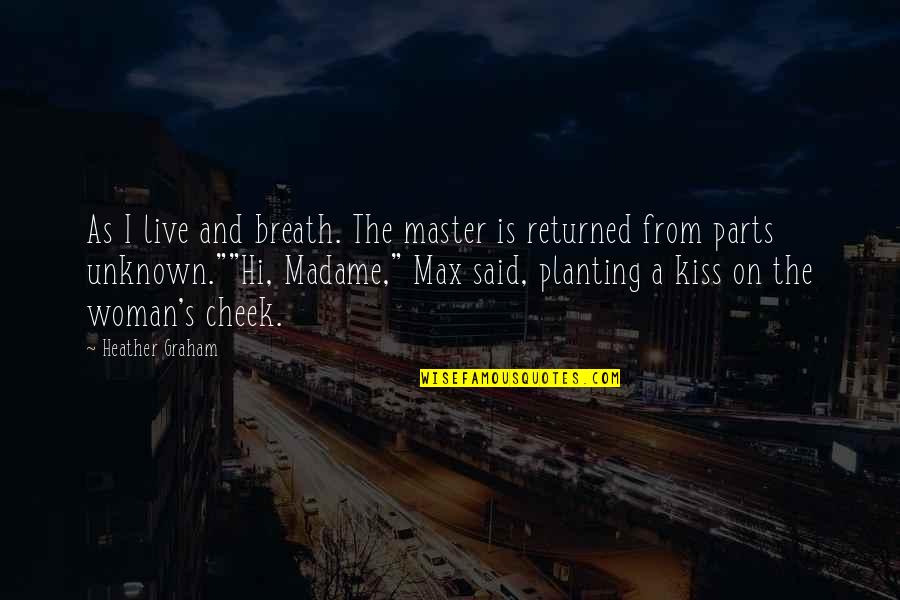 Kiss On Cheek Quotes By Heather Graham: As I live and breath. The master is