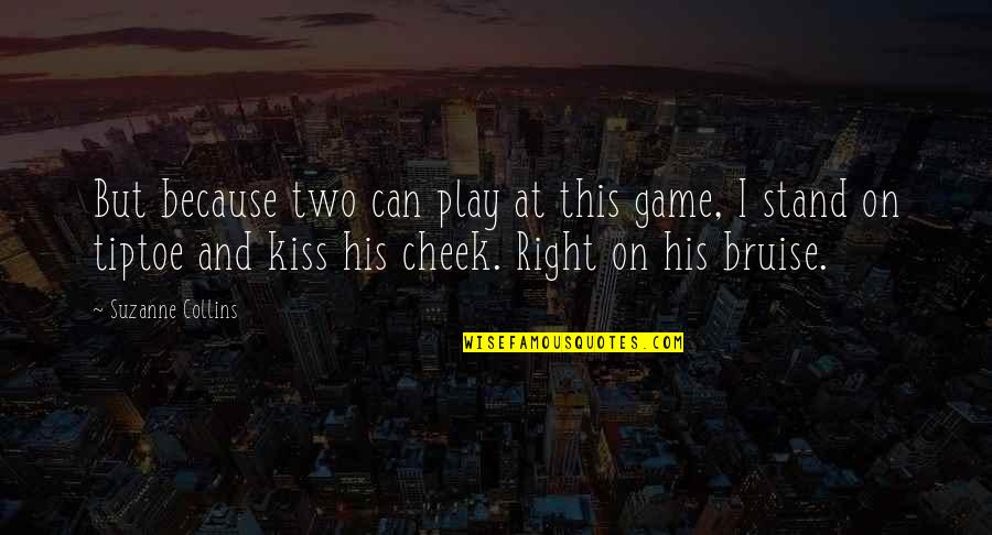 Kiss On Cheek Quotes By Suzanne Collins: But because two can play at this game,