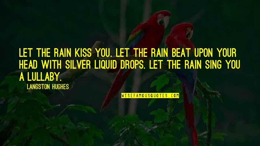 Kiss On The Rain Quotes By Langston Hughes: Let the rain kiss you. Let the rain