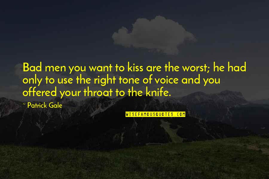 Kiss To You Quotes By Patrick Gale: Bad men you want to kiss are the
