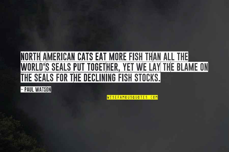 Kiss Tumblr Quotes By Paul Watson: North American cats eat more fish than all