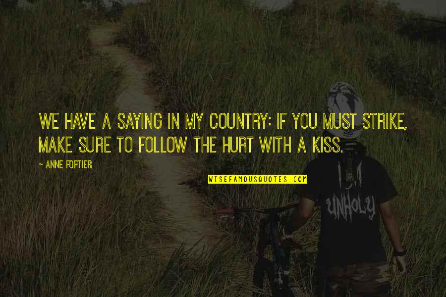 Kiss You Quotes And Quotes By Anne Fortier: We have a saying in my country: If