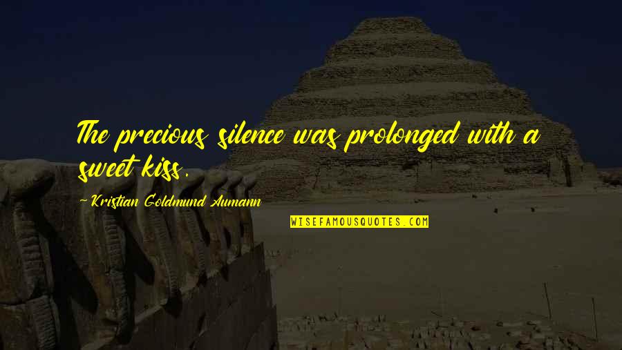 Kiss You Quotes And Quotes By Kristian Goldmund Aumann: The precious silence was prolonged with a sweet