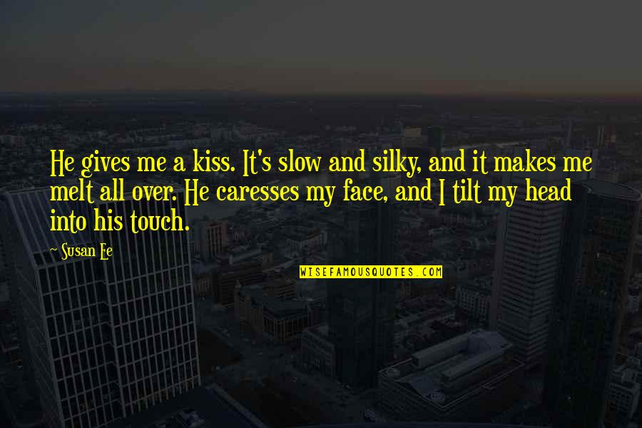 Kiss Your Face Quotes By Susan Ee: He gives me a kiss. It's slow and