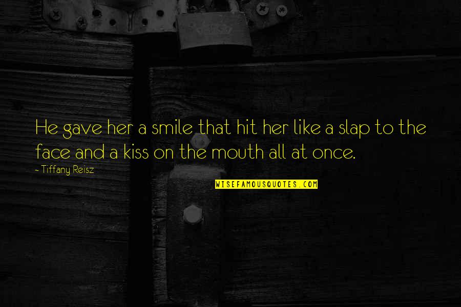 Kiss Your Face Quotes By Tiffany Reisz: He gave her a smile that hit her
