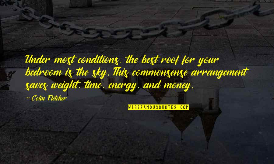 Kissable Complexions Quotes By Colin Fletcher: Under most conditions, the best roof for your Kissable Complexions Quotes By Colin Fletcher: Under most conditions, the best roof for your
