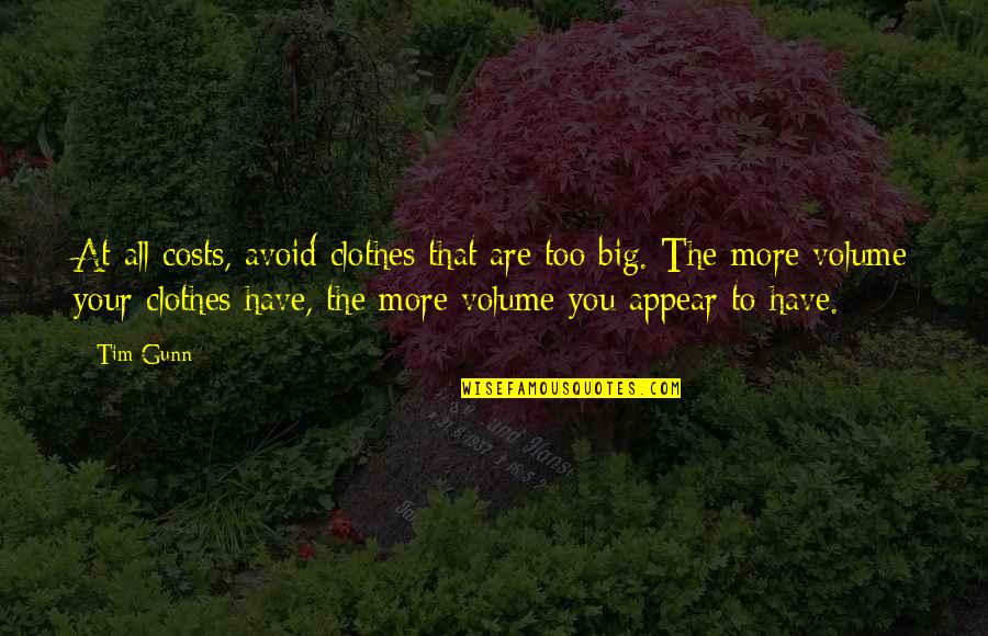 Kissack Barry Quotes By Tim Gunn: At all costs, avoid clothes that are too Kissack Barry Quotes By Tim Gunn: At all costs, avoid clothes that are too