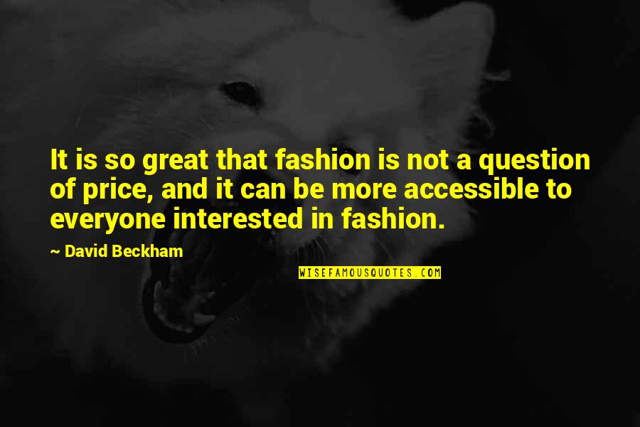 Kissack Ranch Quotes By David Beckham: It is so great that fashion is not