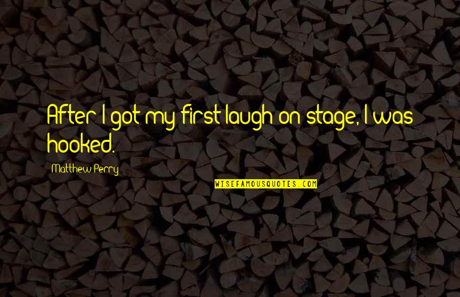 Kissanime Website Quotes By Matthew Perry: After I got my first laugh on stage, Kissanime Website Quotes By Matthew Perry: After I got my first laugh on stage,