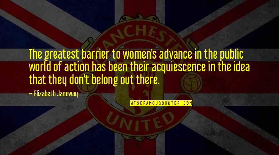 Kissat Ask Quotes By Elizabeth Janeway: The greatest barrier to women's advance in the Kissat Ask Quotes By Elizabeth Janeway: The greatest barrier to women's advance in the