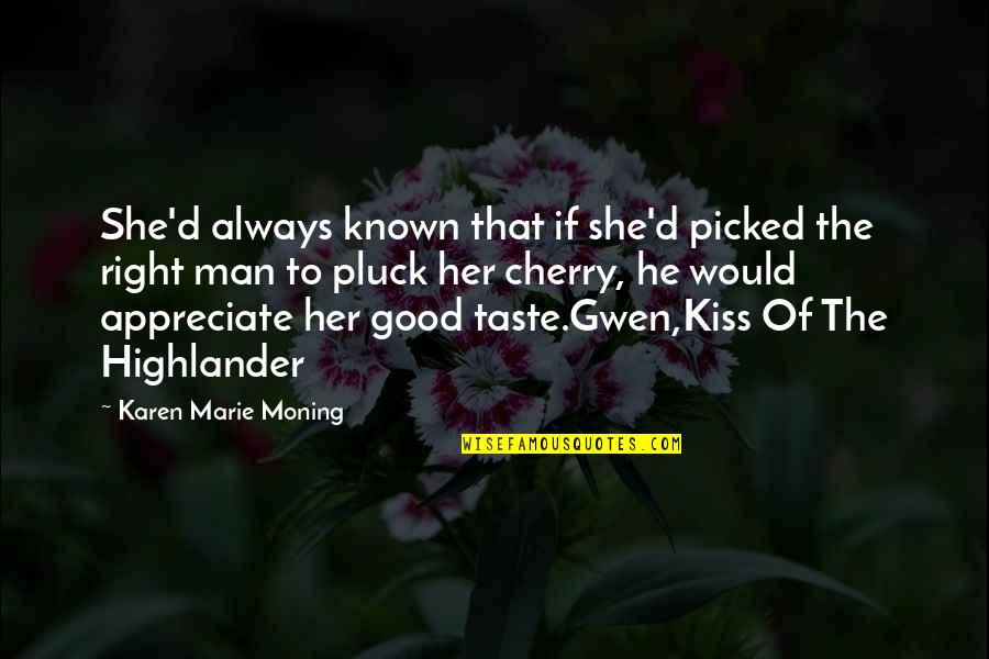 Kiss'd Quotes By Karen Marie Moning: She'd always known that if she'd picked the