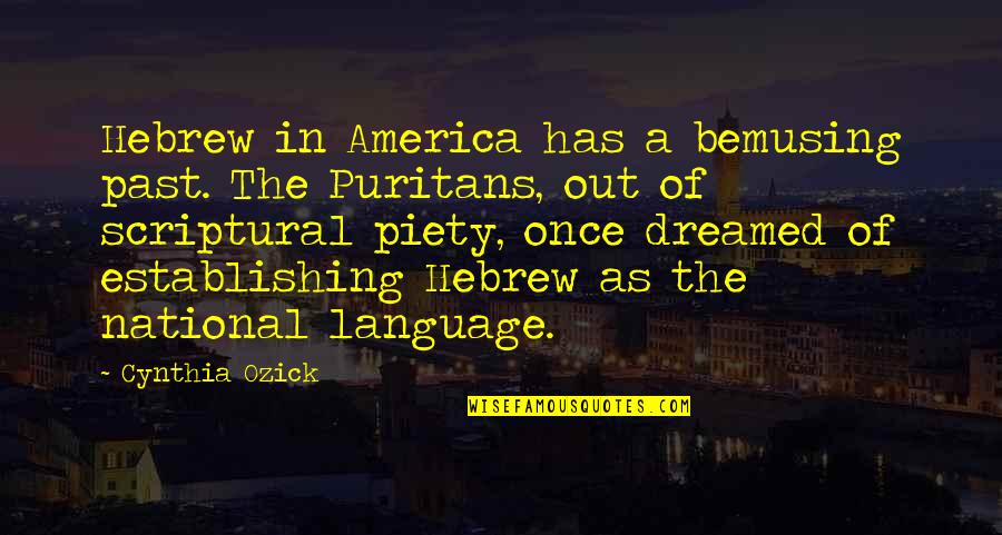 Kissed And Caressed Quotes By Cynthia Ozick: Hebrew in America has a bemusing past. The