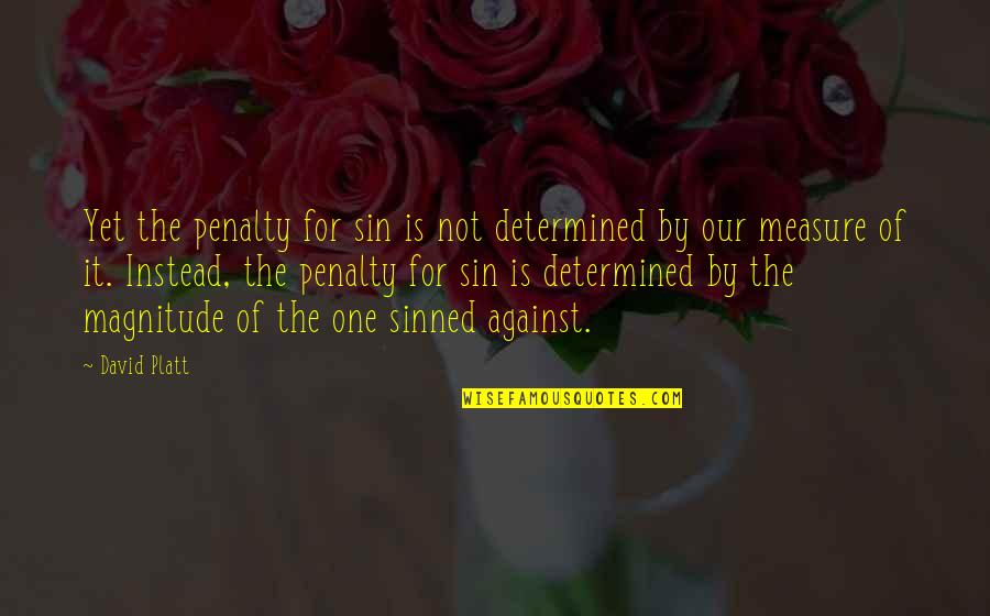 Kissed By An Angel Book Quotes By David Platt: Yet the penalty for sin is not determined