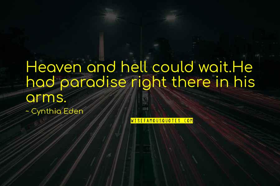 Kissell Quotes By Cynthia Eden: Heaven and hell could wait.He had paradise right