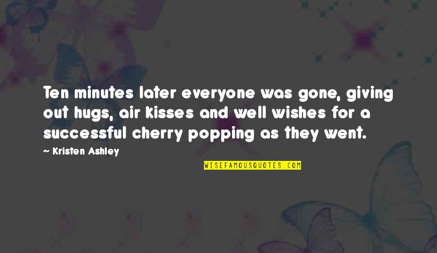 Kisses And Hugs Quotes By Kristen Ashley: Ten minutes later everyone was gone, giving out