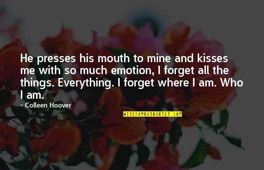 Kisses And Quotes By Colleen Hoover: He presses his mouth to mine and kisses