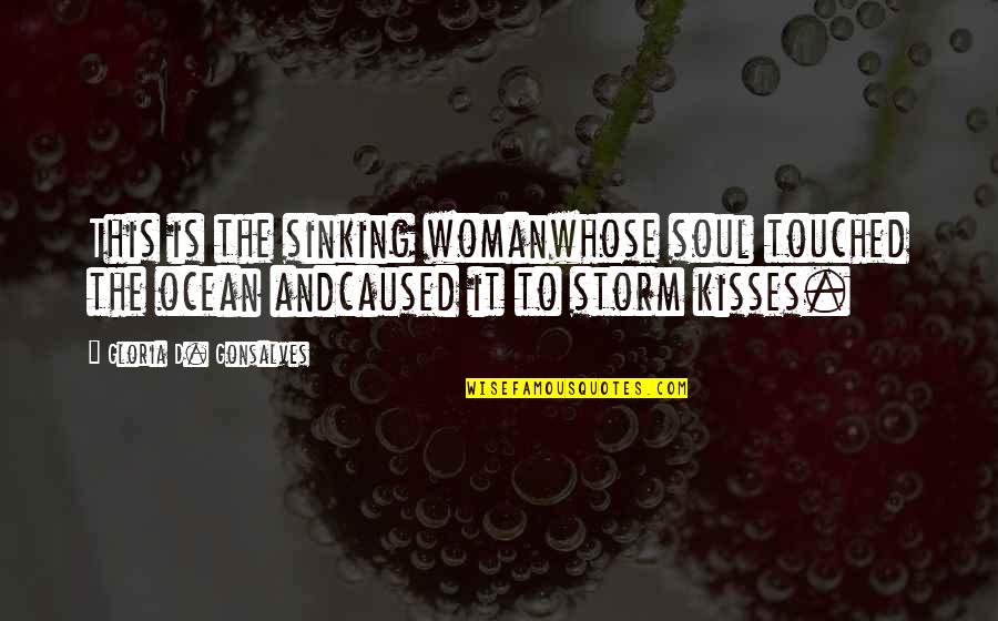 Kisses And Quotes By Gloria D. Gonsalves: This is the sinking womanwhose soul touched the