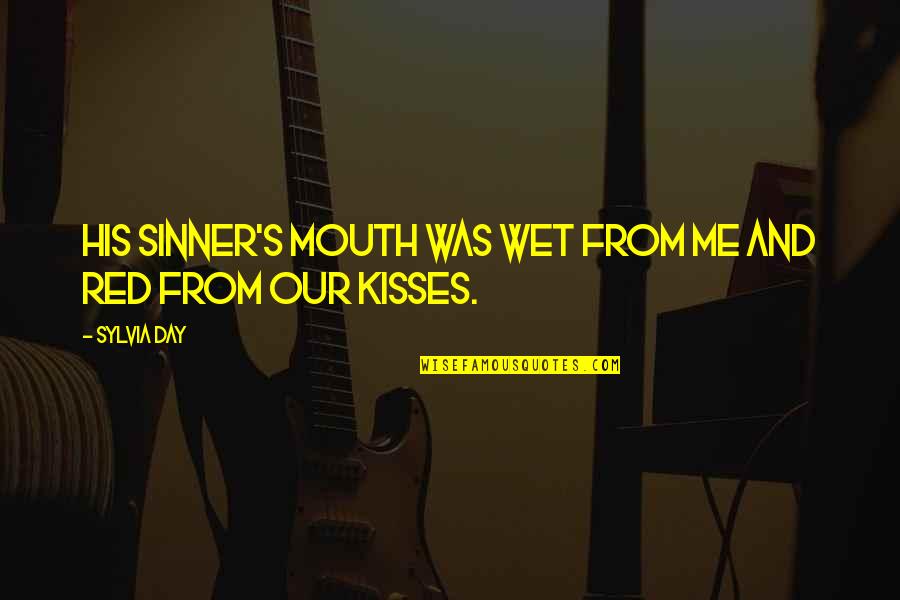 Kisses And Quotes By Sylvia Day: His sinner's mouth was wet from me and